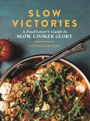 Slow Victories: A Food Lover's Guide To Slow Cooker Glory Flexibound цена и информация | Книги рецептов | 220.lv