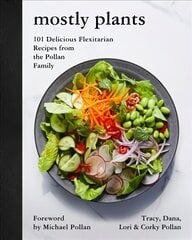Mostly Plants: 101 Delicious Flexitarian Recipes from the Pollan Family цена и информация | Книги рецептов | 220.lv