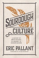 Sourdough Culture: A History of Bread Making from Ancient to Modern Bakers цена и информация | Книги рецептов | 220.lv