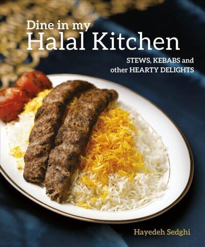 Dine in My Halal Kitchen: Stews, Kebabs and Other Hearty Delights цена и информация | Pavārgrāmatas | 220.lv