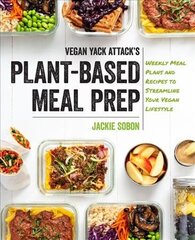 Vegan Yack Attack's Plant-Based Meal Prep: Weekly Meal Plans and Recipes to Streamline Your Vegan Lifestyle цена и информация | Книги рецептов | 220.lv