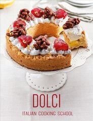 Italian Cooking School: Dolci цена и информация | Книги рецептов | 220.lv
