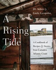 Rising Tide: A Cookbook of Recipes and Stories from Canada's Atlantic Coast cena un informācija | Pavārgrāmatas | 220.lv