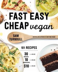 Fast Easy Cheap Vegan: 100 Recipes You Can Make In 30 Minutes Or Less, For $10 Or Less, and 10 Ingredients Or Less! cena un informācija | Pavārgrāmatas | 220.lv