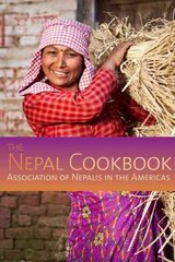 Nepal Cookbook: Association of Nepalis in the Americas New edition цена и информация | Книги рецептов | 220.lv