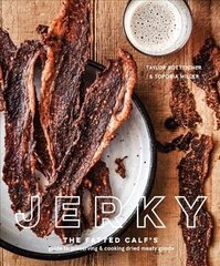 Jerky: The Fatted Calf's Guide to Preserving and Cooking Dried Meaty Goods цена и информация | Книги рецептов | 220.lv