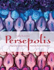 Persepolis: Vegetarian Recipes from Peckham, Persia and beyond цена и информация | Книги рецептов | 220.lv