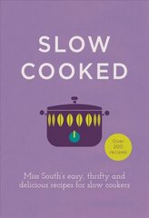 Slow Cooked: 200 exciting, new recipes for your slow cooker cena un informācija | Pavārgrāmatas | 220.lv
