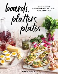 Boards, Platters, Plates: Recipes for Entertaining, Sharing, and Snacking cena un informācija | Pavārgrāmatas | 220.lv