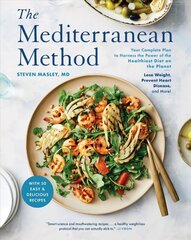 Mediterranean Method: Your Complete Plan to Harness the Power of the Healthiest Diet on the Planet -- Lose Weight, Prevent Heart Disease, and More!, A Mediterranean Diet Cookbook cena un informācija | Pavārgrāmatas | 220.lv