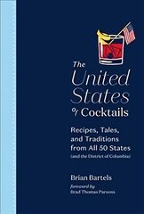 United States of Cocktails: Recipes, Tales, and Traditions from All 50 States (and the District of Columbia) cena un informācija | Pavārgrāmatas | 220.lv