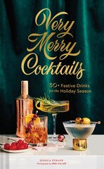 Very Merry Cocktails: 50plus Festive Drinks for the Holiday Season цена и информация | Книги рецептов | 220.lv