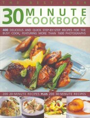 Best-ever 30 Minute Cookbook: 400 Delicious and Quick Step-by-step Recipes for the Busy Cook цена и информация | Книги рецептов | 220.lv