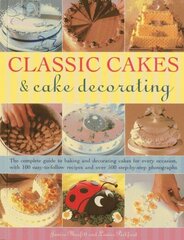 Classic Cakes & Cake Decorating: The Complete Guide to Baking and Decorating Cakes for Evry Occasion, with 100 Easy-to-follow Recipes and Over 500 Step-by-step Photographs цена и информация | Книги рецептов | 220.lv