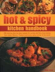 Hot & Spicy Kitchen Handbook: 200 sizzling step-by-step recipes for curries and fiery local dishes from India, Mexico, Thailand and every spicy corner of the world cena un informācija | Pavārgrāmatas | 220.lv