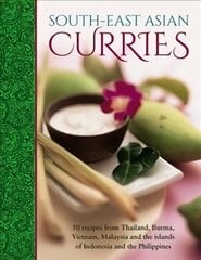 South-East Asian Curries: 50 Recipes from Thailand, Burma, Vietnam, Malaysia and the Islands of Indonesia and the Philippines цена и информация | Книги рецептов | 220.lv