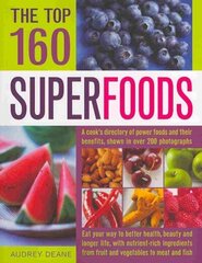 Top 160 Superfoods: A Directory of Power Foods and Their Benefits Shown in Over 200 Photographs цена и информация | Книги рецептов | 220.lv