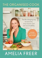 Organised Cook: The Life-changing Way to Save Time, Shop Smarter and Eat More Healthily cena un informācija | Pavārgrāmatas | 220.lv