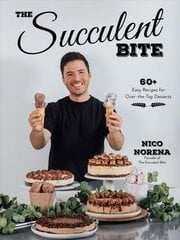 Succulent Bite: 60plus Easy Recipes for Over-the-Top Desserts cena un informācija | Pavārgrāmatas | 220.lv