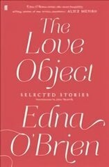 Love Object: Selected Stories of Edna O'Brien Main цена и информация | Фантастика, фэнтези | 220.lv