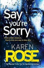 Say You're Sorry (The Sacramento Series Book 1): when a killer closes in, there's only one way to stay alive цена и информация | Фантастика, фэнтези | 220.lv