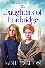 Daughters of Ironbridge: A heartwarming Victorian saga for fans of Dilly Court and Rosie Goodwin cena un informācija | Fantāzija, fantastikas grāmatas | 220.lv