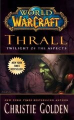 World of Warcraft: Thrall: Twilight of the Aspects cena un informācija | Fantāzija, fantastikas grāmatas | 220.lv