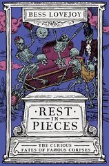 Rest in Pieces: The Curious Fates of Famous Corpses cena un informācija | Fantāzija, fantastikas grāmatas | 220.lv