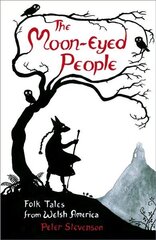 Moon-Eyed People: Folk Tales from Welsh America cena un informācija | Fantāzija, fantastikas grāmatas | 220.lv