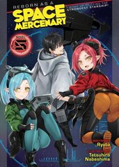 Reborn as a Space Mercenary: I Woke Up Piloting the Strongest Starship! (Light Novel) Vol. 5 cena un informācija | Fantāzija, fantastikas grāmatas | 220.lv