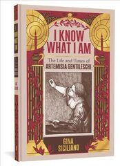 I Know What I Am: The Life and Times of Artemisia Gentileschi цена и информация | Фантастика, фэнтези | 220.lv