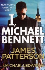 I, Michael Bennett: (Michael Bennett 5). New York's top detective becomes a crime lord's top target цена и информация | Детективы | 220.lv