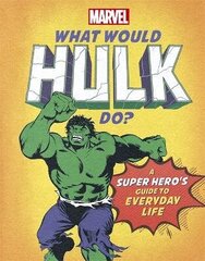 What Would Hulk Do?: A Marvel super hero's guide to everyday life цена и информация | Фантастика, фэнтези | 220.lv