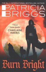 Burn Bright: An Alpha and Omega Novel: Book 5 cena un informācija | Fantāzija, fantastikas grāmatas | 220.lv