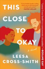 This Close to Okay: A Novel цена и информация | Фантастика, фэнтези | 220.lv