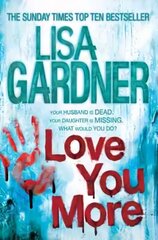 Love You More (Detective D.D. Warren 5): An intense thriller about how far you'd go to protect your child цена и информация | Фантастика, фэнтези | 220.lv