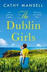 Dublin Girls: A powerfully heartrending family saga of three sisters in 1950s Ireland cena un informācija | Fantāzija, fantastikas grāmatas | 220.lv