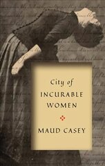 City of Incurable Women: The Everyday Feminist Practice of Survival and Care to Abolish the Prison Industrial Complex cena un informācija | Fantāzija, fantastikas grāmatas | 220.lv