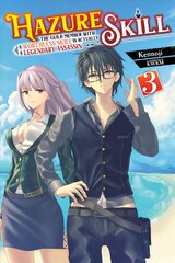 Hazure Skill: The Guild Member with a Worthless Skill Is Actually a Legendary Assassin, Vol. 3 LN цена и информация | Фантастика, фэнтези | 220.lv