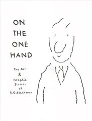 On The One Hand/on The Other Hand: The Art and Graphic Stories of R. O. Blechman / The Writing of R. O. Blechman Published and Unpublished цена и информация | Фантастика, фэнтези | 220.lv