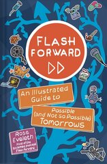 Flash Forward: An Illustrated Guide to Possible (And Not So Possible) Tomorrows цена и информация | Фантастика, фэнтези | 220.lv