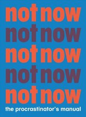 Not Now: The Procrastinator's Manual цена и информация | Фантастика, фэнтези | 220.lv