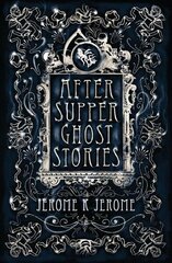 After-Supper Ghost Stories цена и информация | Фантастика, фэнтези | 220.lv