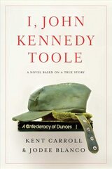 I, John Kennedy Toole: A Novel цена и информация | Фантастика, фэнтези | 220.lv