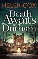 Death Awaits in Durham: The Kitt Hartley Yorkshire Mysteries Book 4 цена и информация | Фантастика, фэнтези | 220.lv
