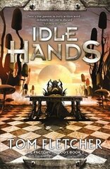 Idle Hands: The Factory Trilogy Book 2 цена и информация | Фантастика, фэнтези | 220.lv