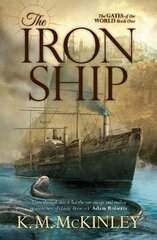 Iron Ship: The Gates of the World Book One cena un informācija | Fantāzija, fantastikas grāmatas | 220.lv