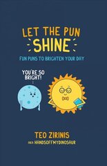Let the Pun Shine: Fun Puns to Brighten Your Day cena un informācija | Fantāzija, fantastikas grāmatas | 220.lv
