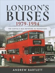 London's Buses, 1979-1994: The Capital's Bus Network in Transition цена и информация | Путеводители, путешествия | 220.lv