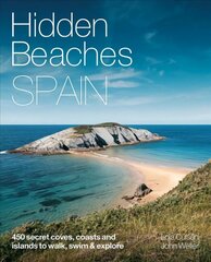 Hidden Beaches Spain: 450 secret coast and island beaches to walk, swim & explore цена и информация | Путеводители, путешествия | 220.lv